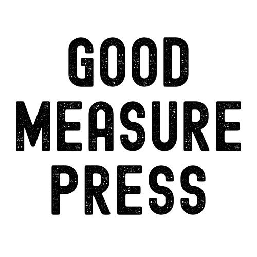 Good Measure Press